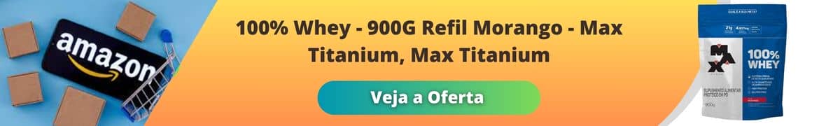 100% Whey - 900G Refil Morango - Max Titanium, Max Titanium